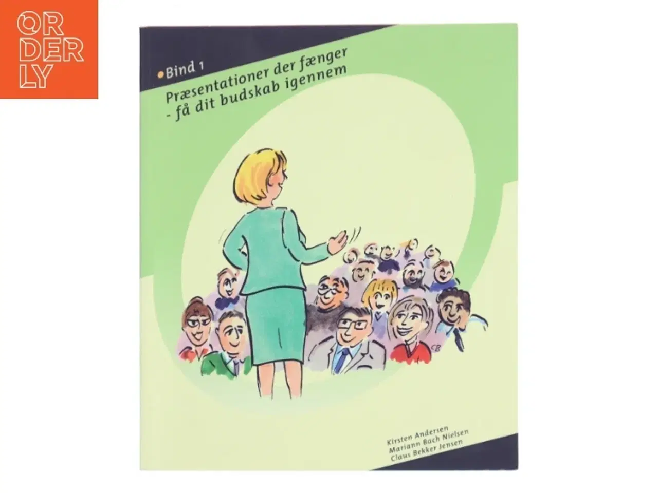 Billede 1 - Præsentationer der fænger. Bind 1, Få dit budskab igennem (Bog)