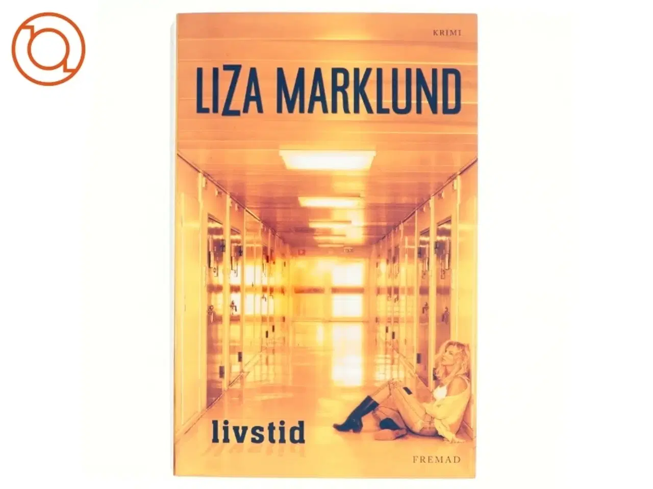 Billede 1 - Livstid : krimi af Liza Marklund (Bog)