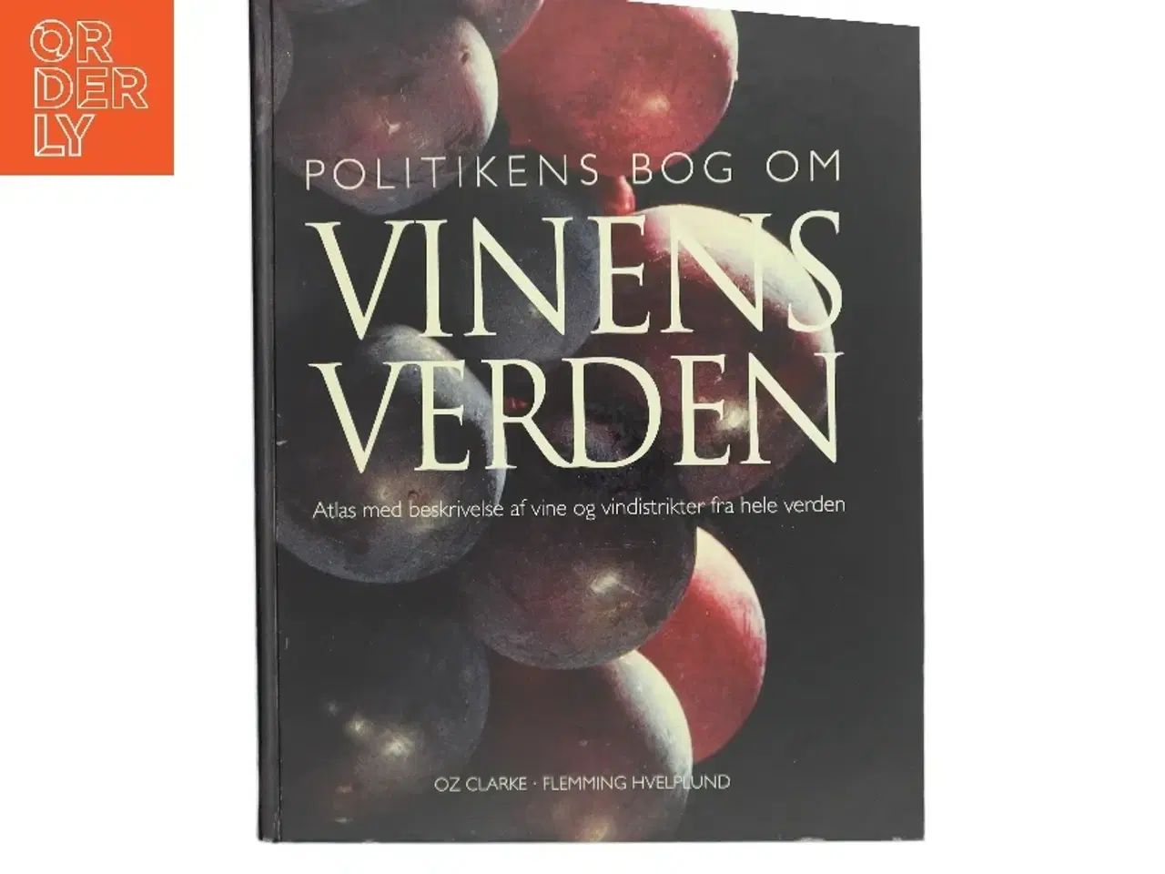 Billede 1 - Politikens bog om vinens verden : atlas med beskrivelse af vine og vindistrikter fra hele verden af Oz Clarke (Bog)