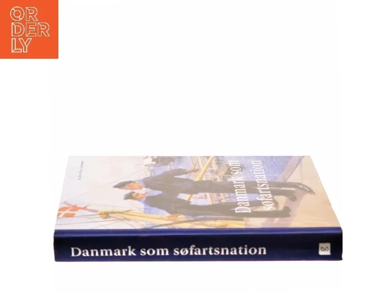 Billede 2 - Danmark som søfartsnation : fortællinger, interesser og identitet gennem 250 år af Anders Ravn Sørensen (Bog)