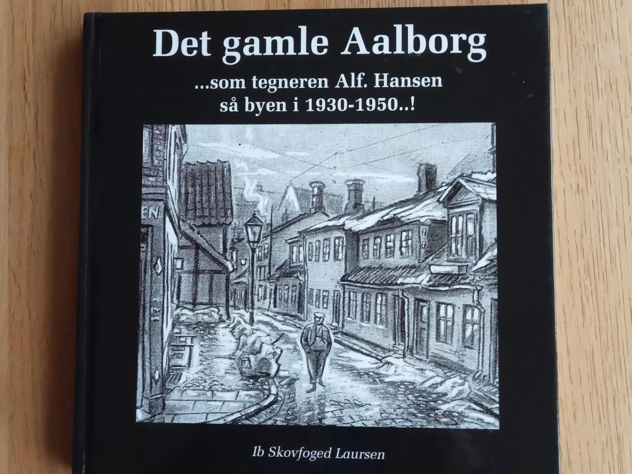 Billede 1 - Det gamle Aalborg ... som tegneren Alf. Hansen ...