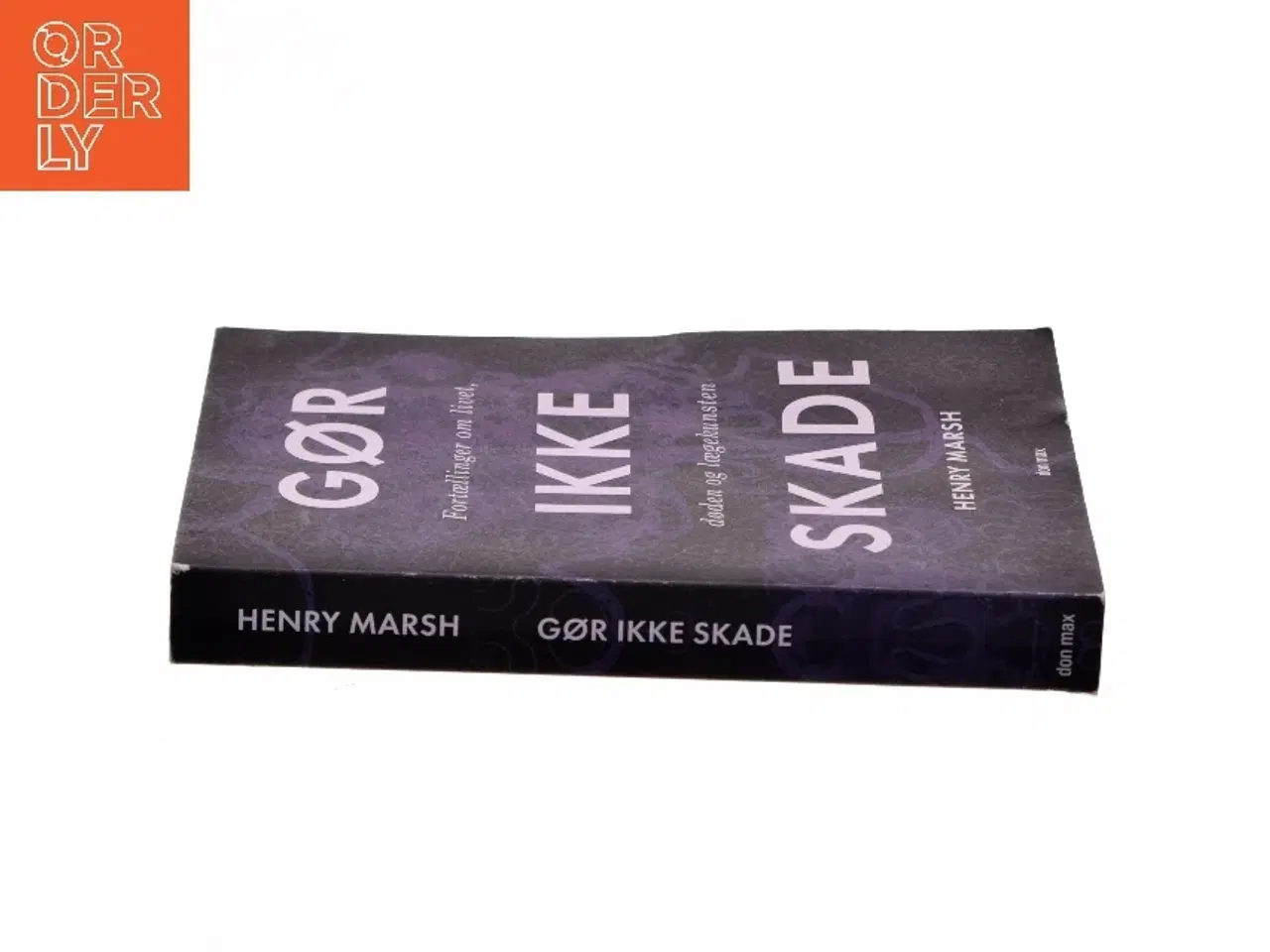 Billede 2 - Gør ikke skade : en hjernekirurgs fortællinger om livet, døden og lægekunsten af Henry Marsh (f. 1950) (Bog)