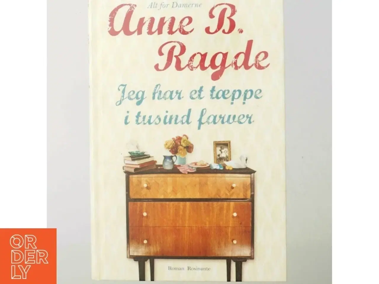 Billede 6 - Jeg har et tæppe i tusind farver af Anne B. Ragde (Bog)