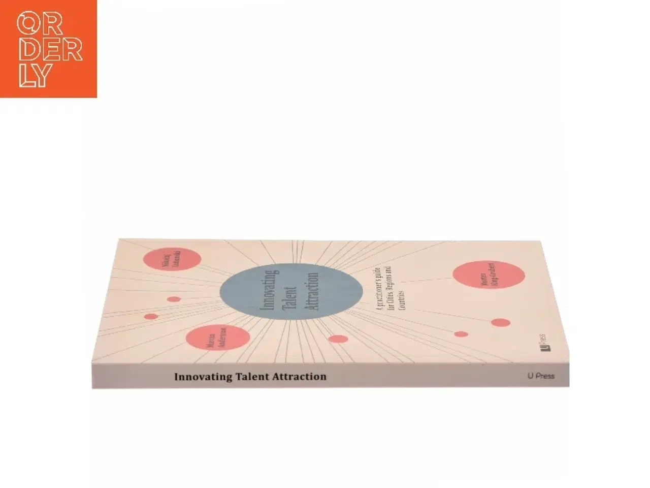 Billede 2 - Innovating talent attraction : a practicioner&#39;s guide for cities, regions and countries af Marcus Andersson (Bog)