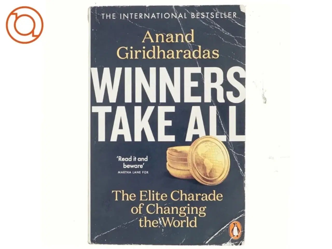 Billede 1 - Winners take all : the elite charade of changing the world af Anand Giridharadas (Bog)