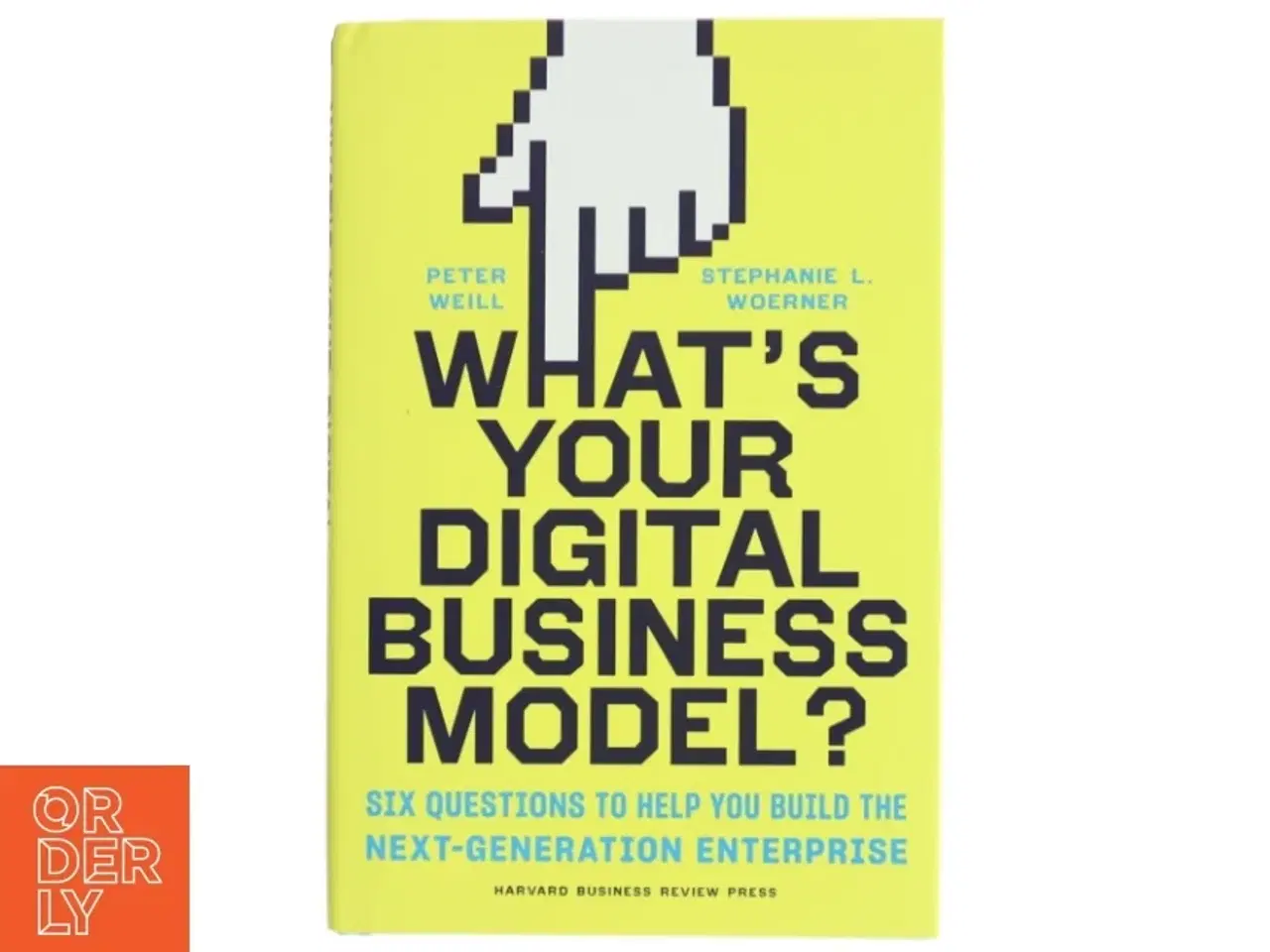 Billede 1 - What&#39;s your digital business model? : six questions to help you build the next-generation enterprise (Bog)