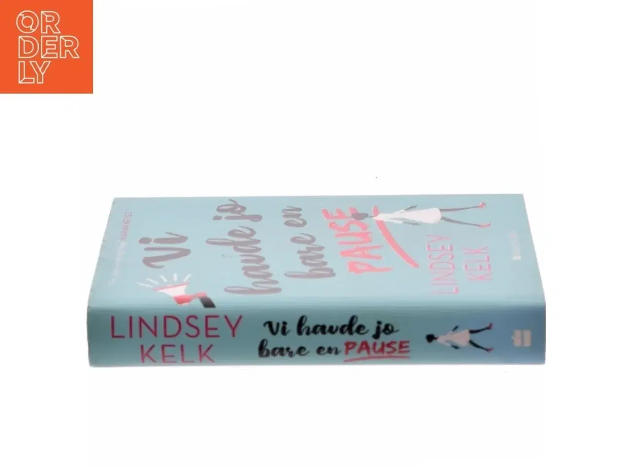 Billede 2 - Vi havde jo bare en pause af Lindsey Kelk (Bog)