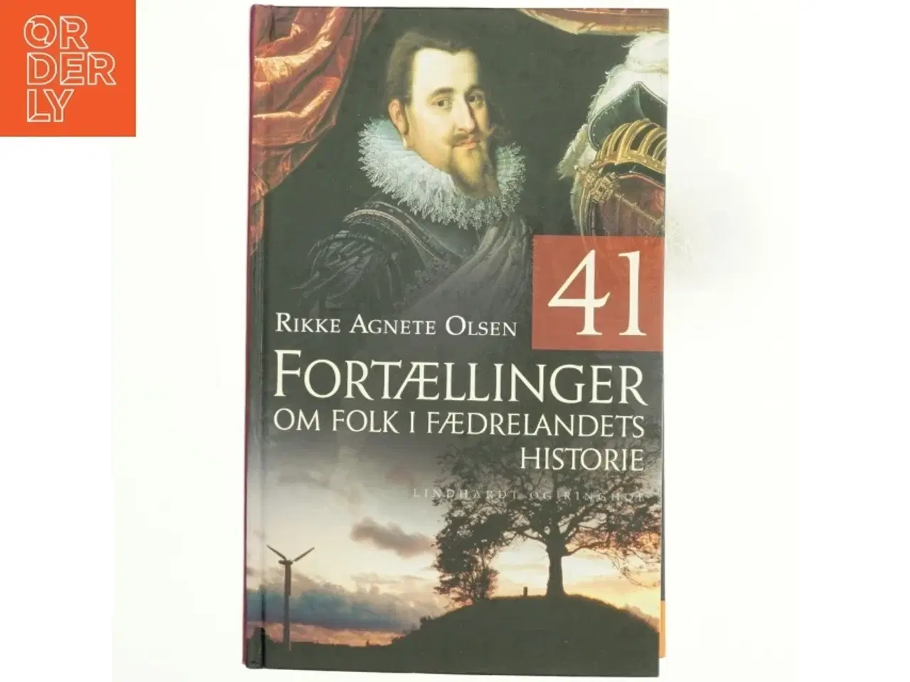 Billede 1 - 41 fortællinger om folk i fædrelandets historie af Rikke Agnete Olsen (f. 1939) (Bog)