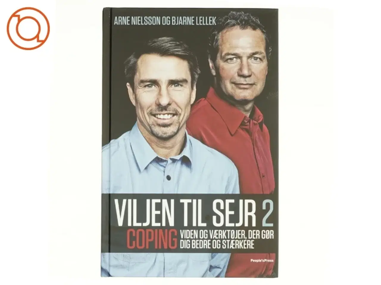 Billede 1 - Viljen til sejr 2 : viden og værktøjer, der gør dig bedre og stærkere af Arne Nielsson og Bjarne Lellek (Bog)
