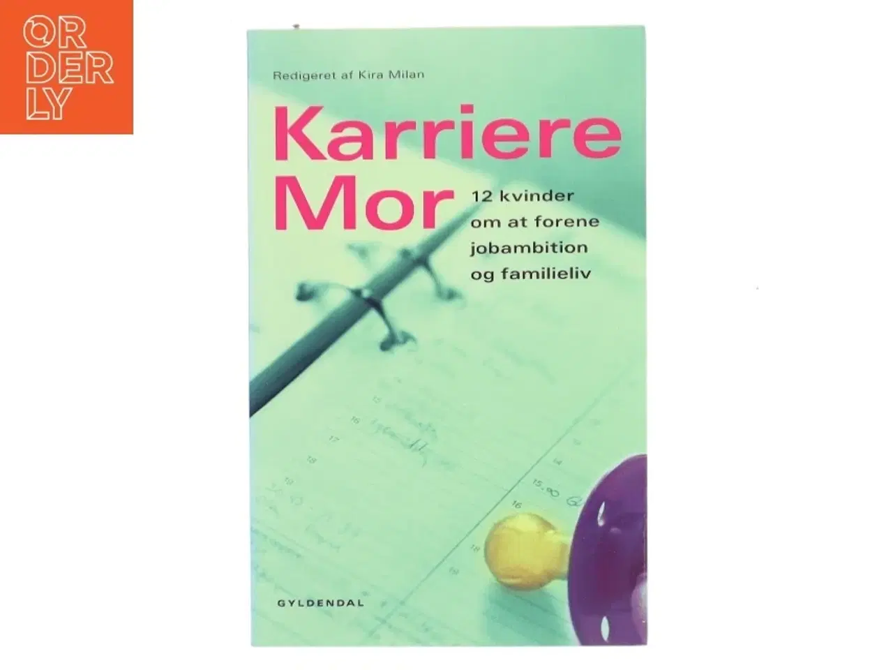 Billede 1 - Karrieremor : 12 kvinder om at forene jobambition og familieliv af Kira Milan (Bog)