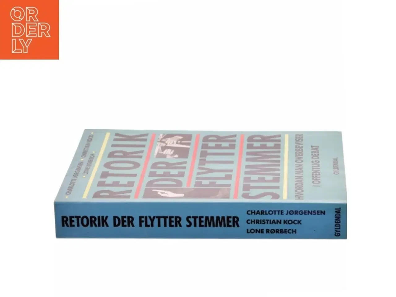 Billede 2 - Retorik der flytter stemmer : hvordan man overbeviser i offentlig debat (Bog)