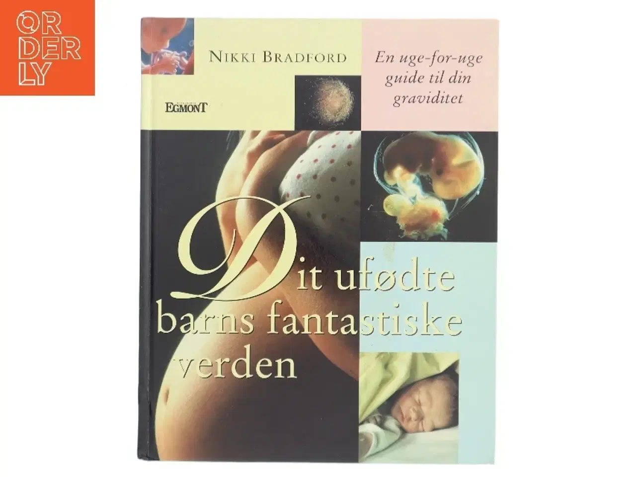 Billede 1 - Dit ufødte barns fantastiske verden af Nikki Bradford (Bog)
