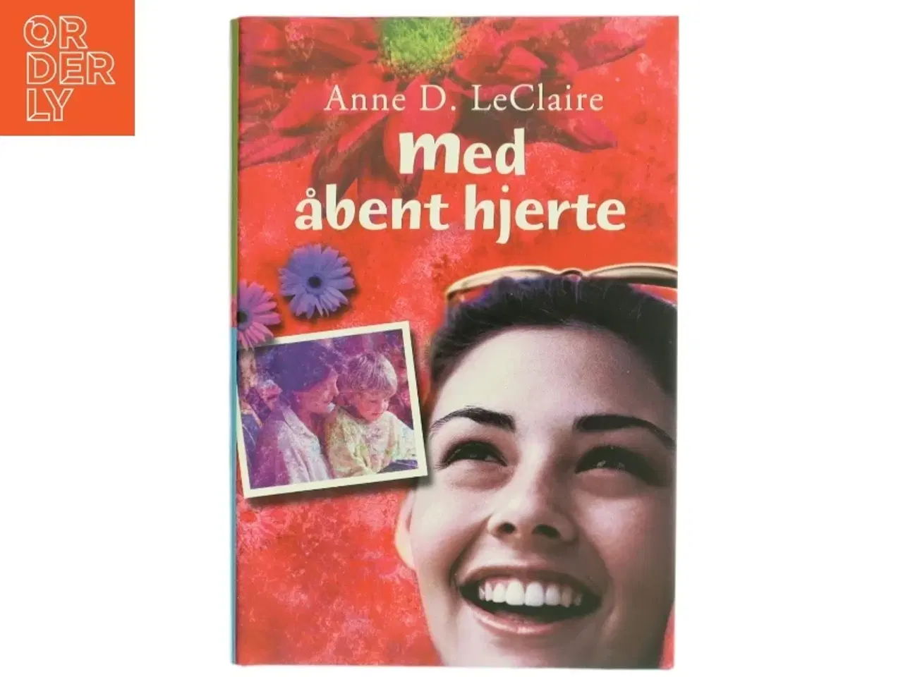 Billede 1 - Bog: &#39;Med åbent hjerte&#39; af Anne D. LeClaire