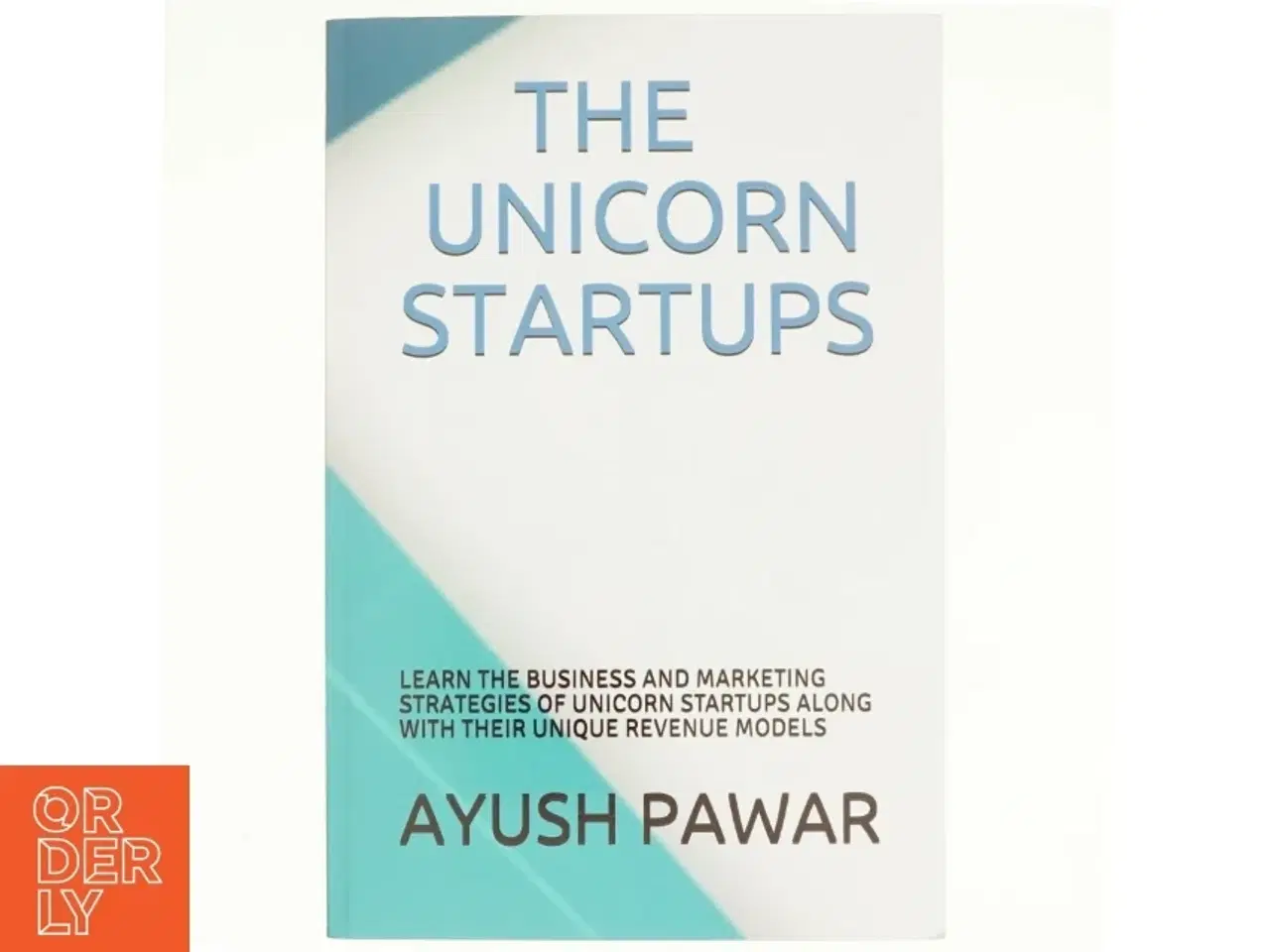 Billede 1 - The Unicorn Startups af Ayush Pawar (Bog)