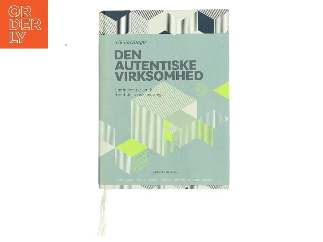 Billede 1 - Den autentiske virksomhed : gør indre styrker til fremtidens vækststrategi af Nikolaj Stagis (Bog)