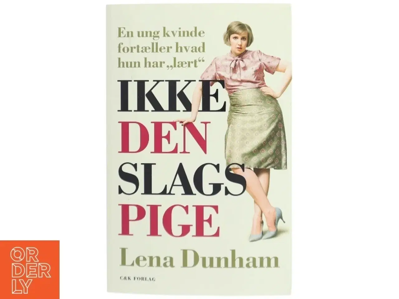 Billede 1 - Ikke den slags pige af Lena Dunham (Bog)