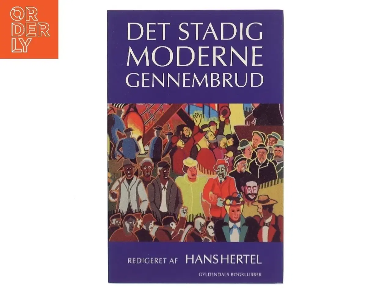 Billede 1 - Det stadig moderne gennembrud : Georg Brandes og hans tid, set fra det 21. århundrede af Hans Hertel (Bog)