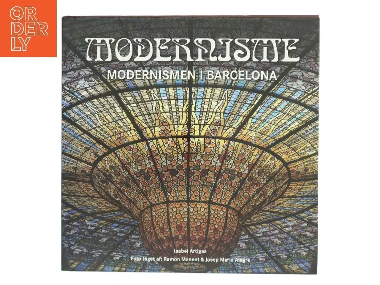 Billede 1 - Modernisme i Barcelona af Isabel Artigas, Ramon Manent, Josep Maria Alegre (Bog)