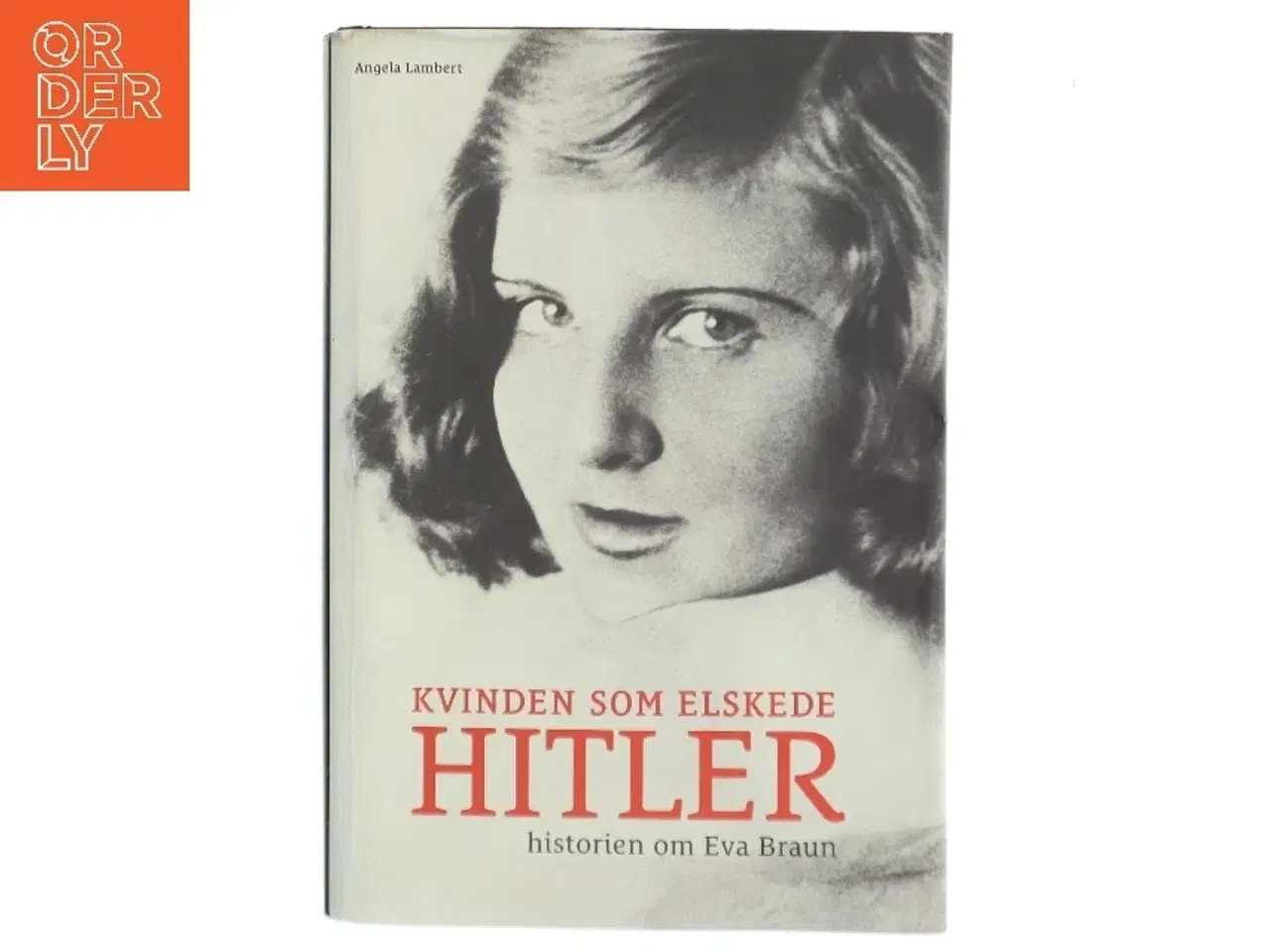 Billede 1 - Kvinden som elskede Hitler : historien om Eva Braun af Angela Lambert (Bog)
