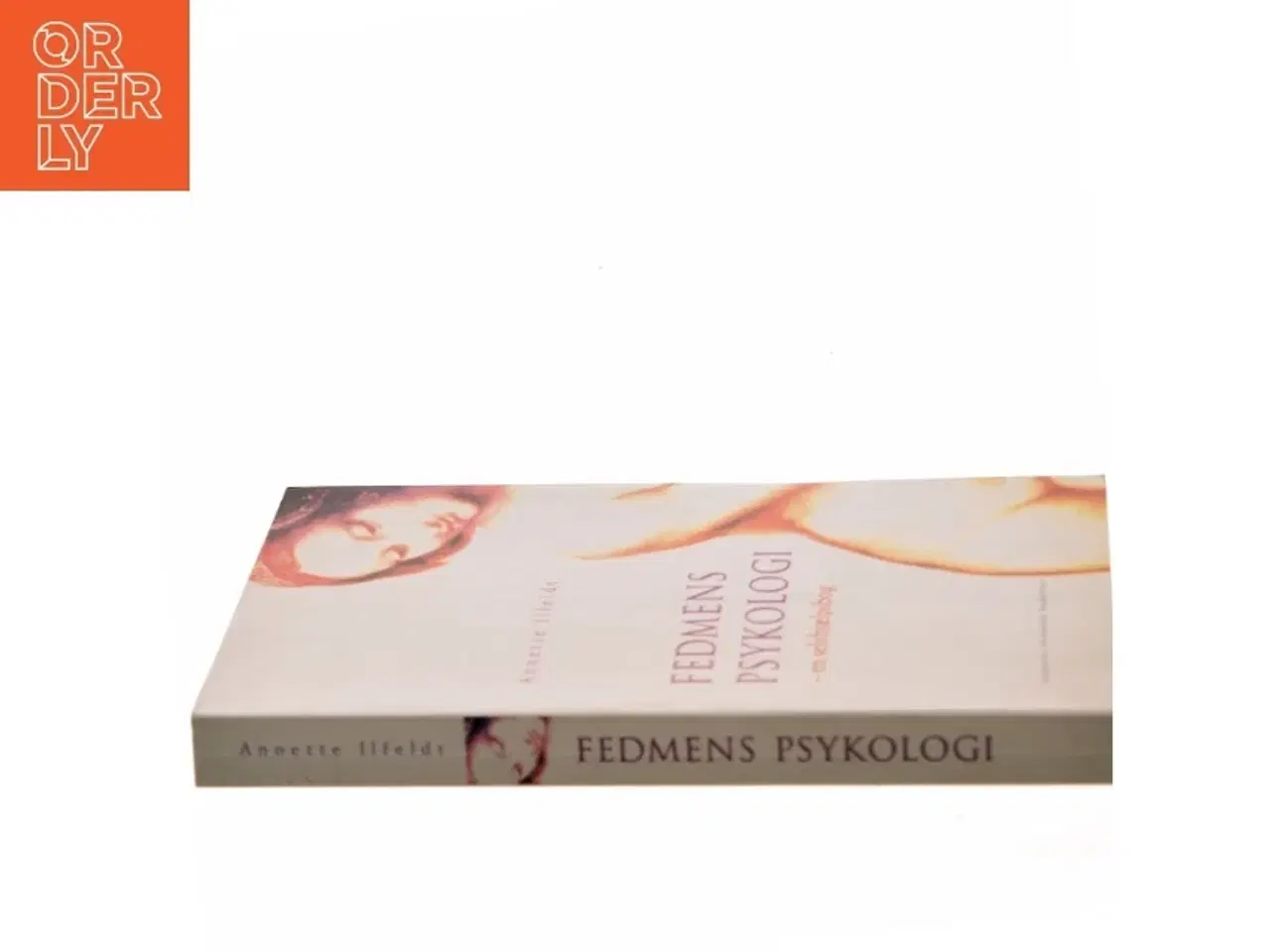 Billede 2 - Fedmens Psykologi : - en selvhjælpsbog af Annette Ilfeldt (Bog)