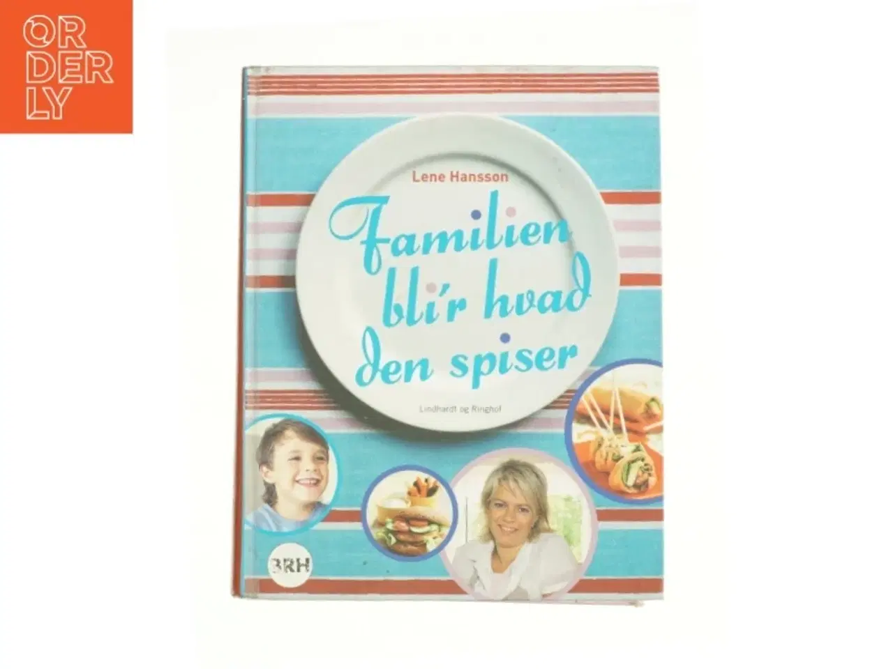 Billede 1 - Familien bli&#39;r hvad den spiser af Lene Hansson (Kogebog)