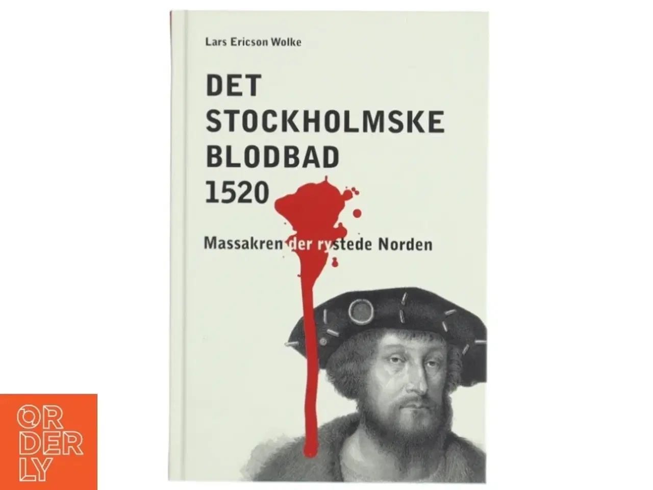 Billede 1 - Det stockholmske blodbad af Lars Ericson Wolke (Bog)