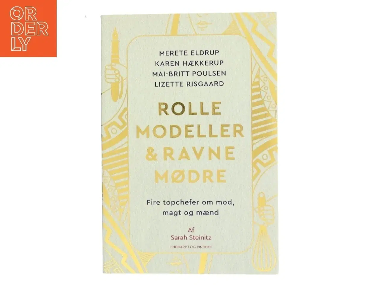 Billede 1 - Rollemodeller & ravnemødre : fire topchefer om mod, magt og mænd af Sarah Steinitz (Bog)