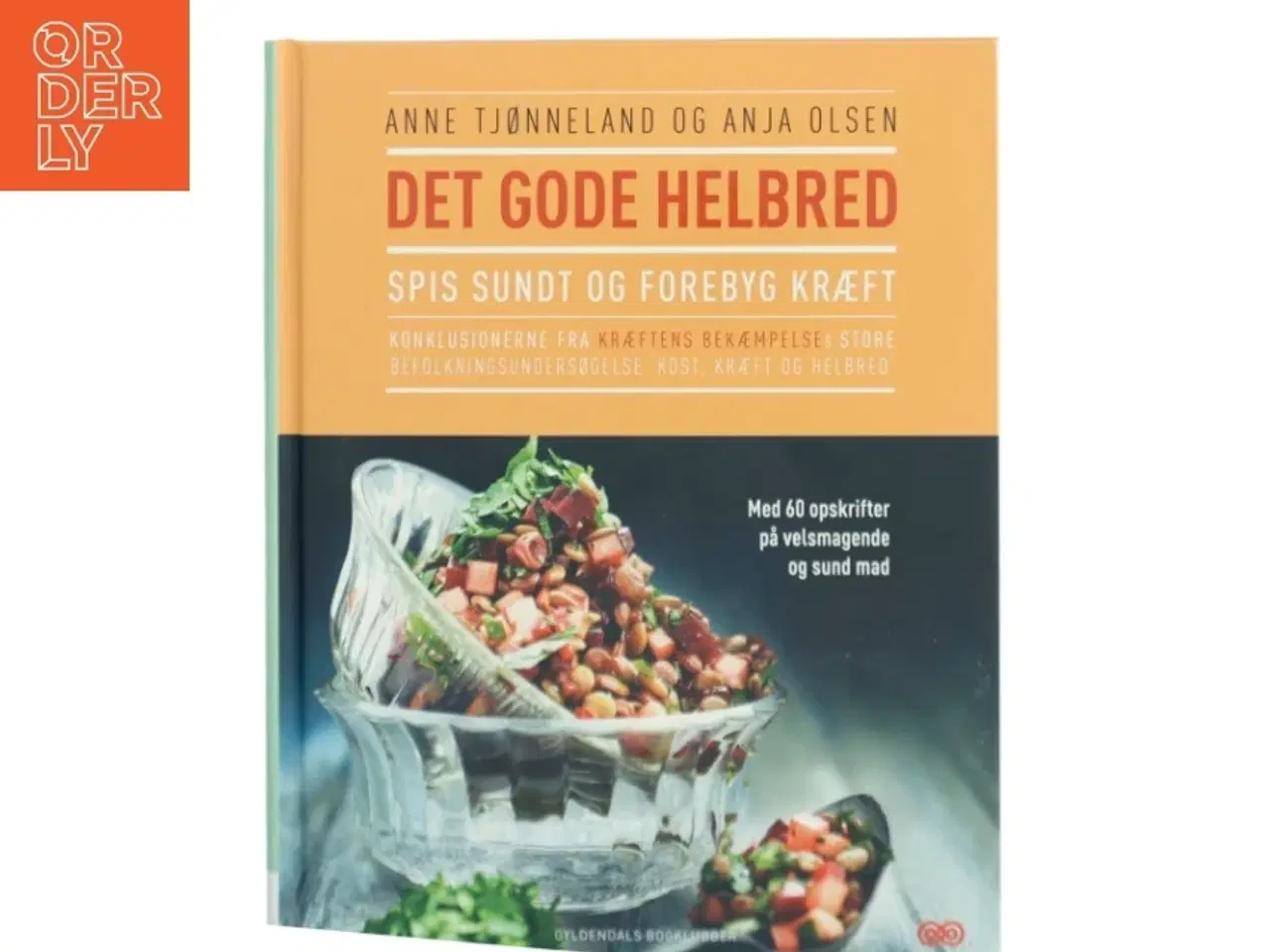 Billede 1 - Det gode helbred : spis sundt og forebyg kræft af Anne Tjønneland (Bog)