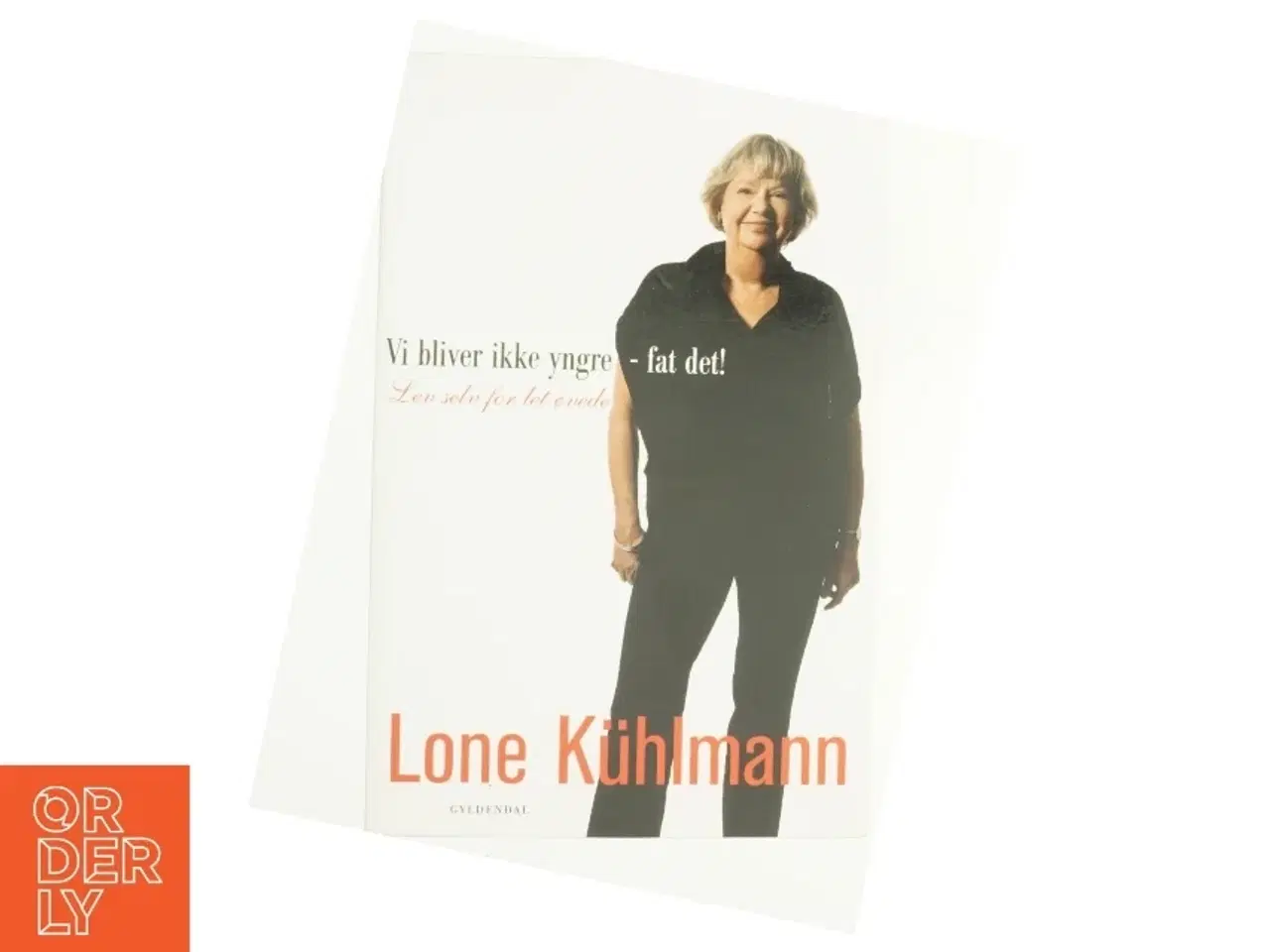 Billede 1 - Vi bliver ikke yngre - fat det! : lev selv for let øvede (Klassesæt) af Lone Kühlmann (Bog)
