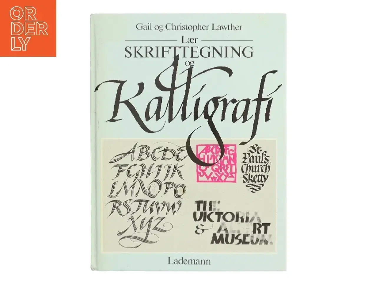 Billede 1 - Lær Skrifttegning og Kalligrafi af Gail Lawther (Bog)