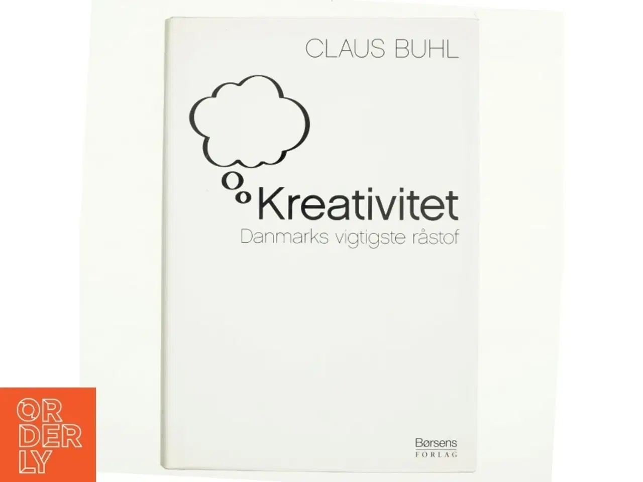 Billede 1 - Kreativitet : Danmarks vigtigste råstof af Claus Buhl (f. 1957-11-17) (Bog)
