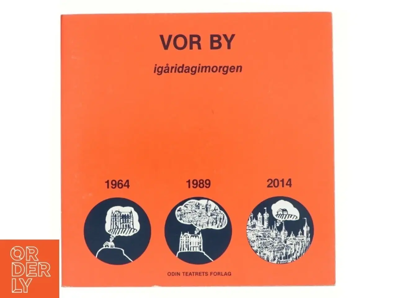 Billede 1 - Vor by igåridagimorgen 1964 1989 2014 af Eugenio Barba og Dorthe Kærgaard (bog)