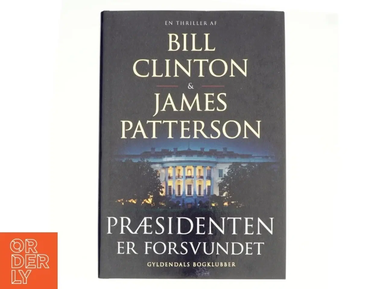 Billede 1 - Præsidenten er forsvundet af Bill Clinton, James Patterson (Bog)