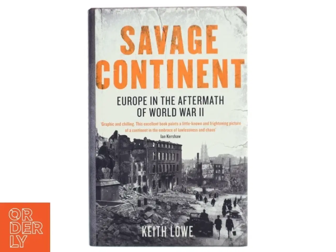 Billede 1 - Savage continent : Europe in the aftermath of World War II af Keith Lowe (Bog)