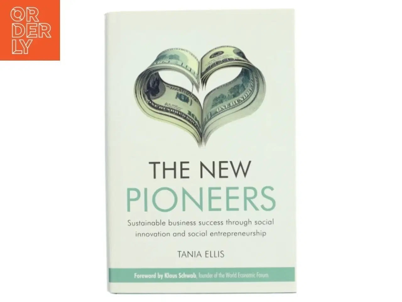 Billede 1 - The new pioneers : sustainable business success through social innovation and social entrepreneurship af Tania Ellis (Bog)