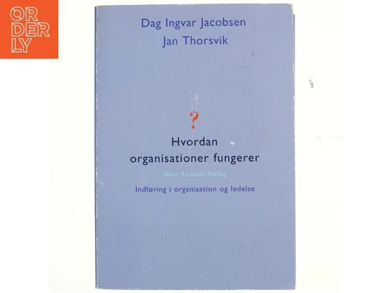 Billede 1 - Hvordan organisationer fungerer : indføring i organisation og ledelse (Bog)