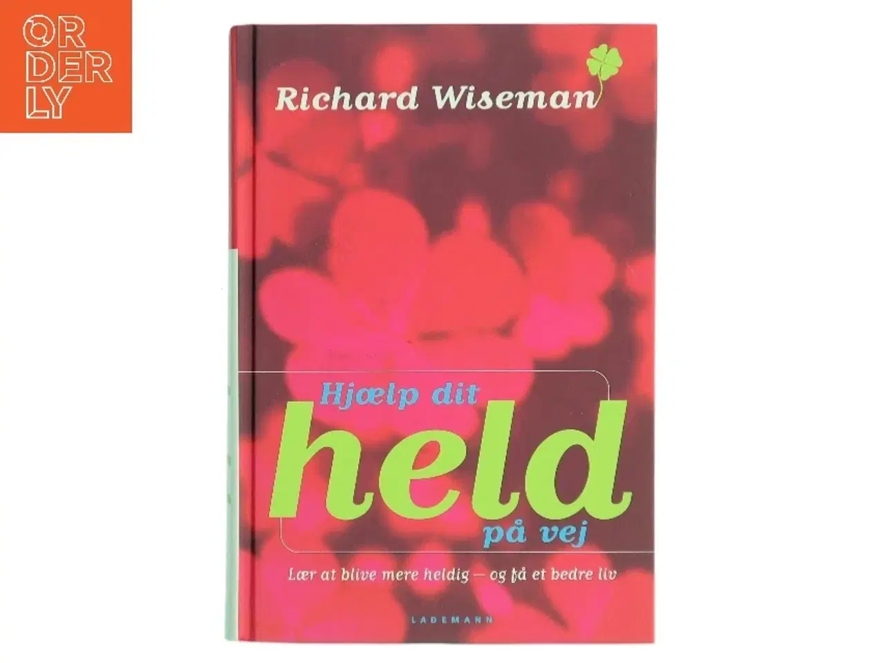 Billede 1 - Hjælp dit held på vej : lær at blive mere heldig - og få et bedre liv af Richard Wiseman (Bog)
