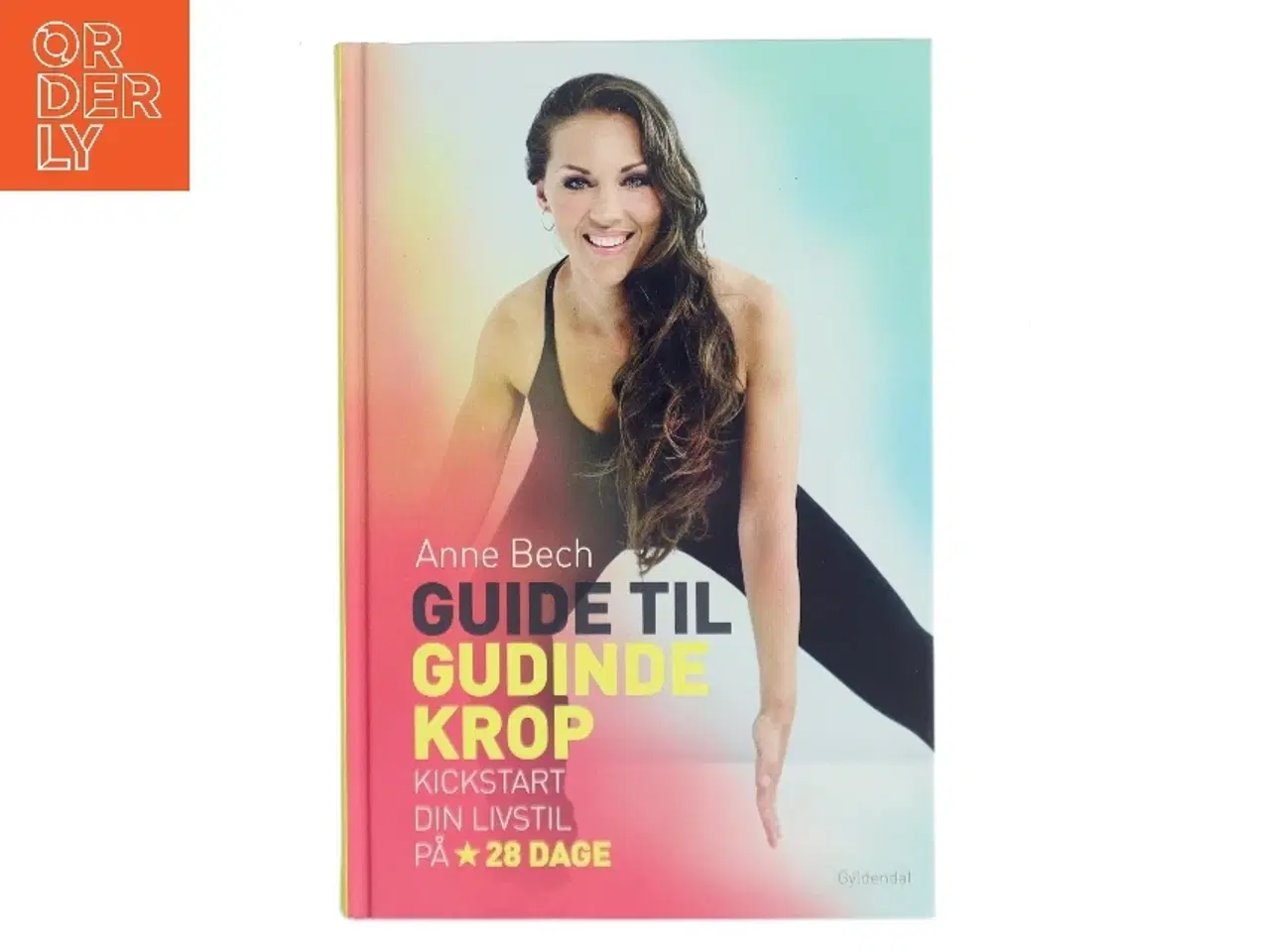 Billede 1 - Guide til gudindekrop : kickstart din livsstil på 28 dage af Anne Bech (Bog)