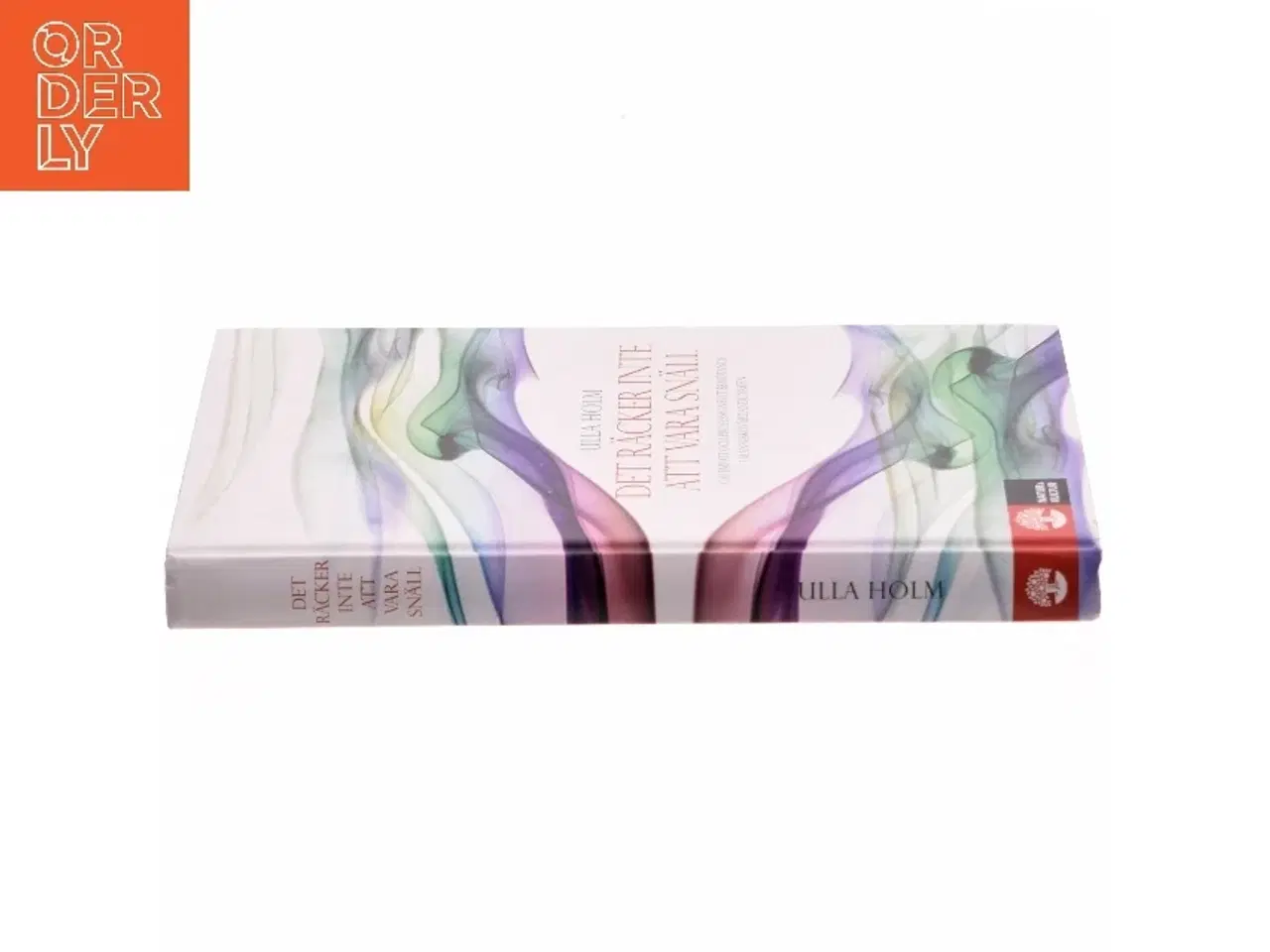 Billede 2 - Det räcker inte att vara snäll : om empati och professionellt bemtande i människovårdande yrken af Ulla Holm (Bog)