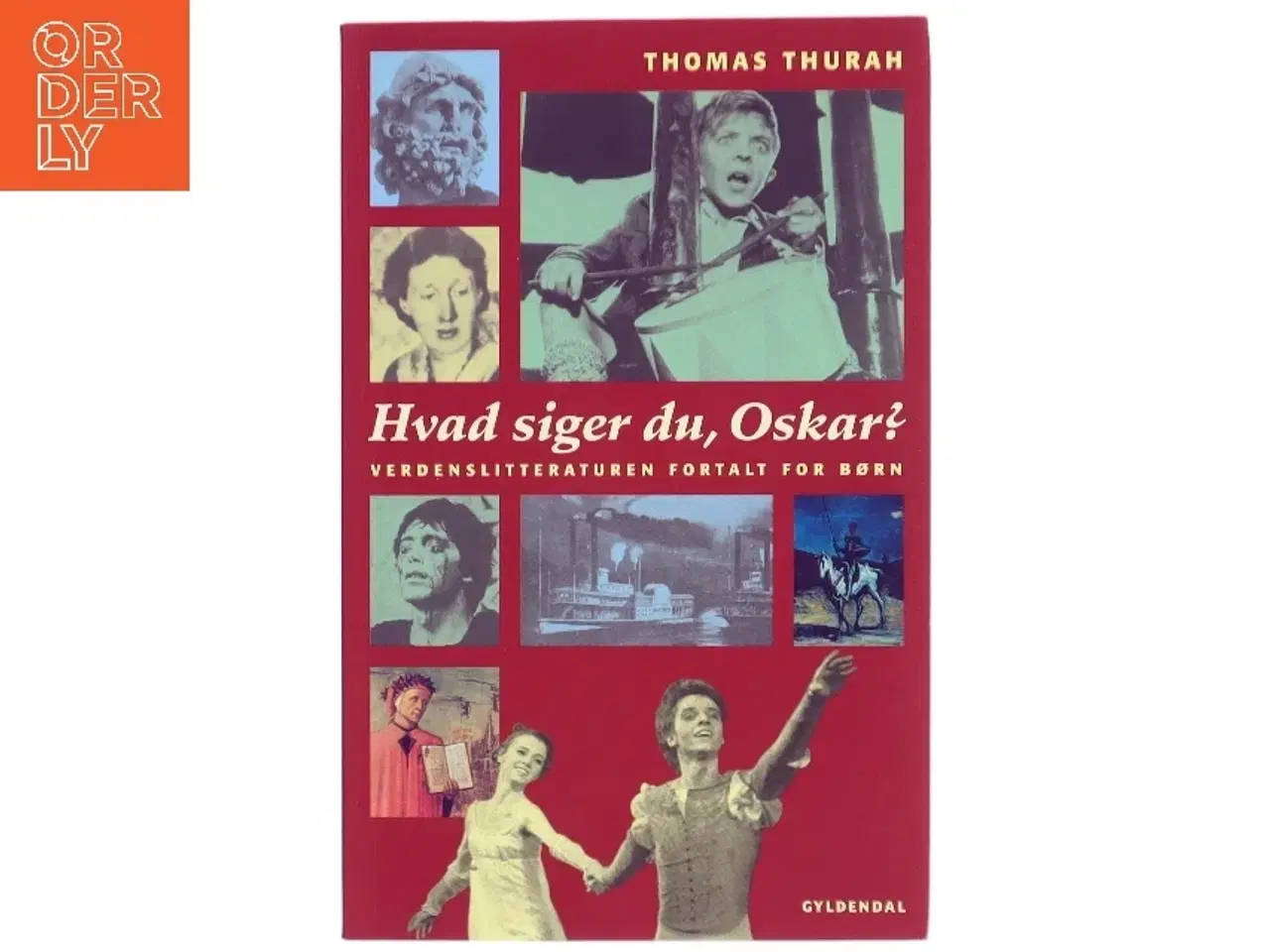 Billede 1 - Hvad siger du, Oskar? : verdenslitteraturen fortalt for børn af Thomas Thurah (Bog)
