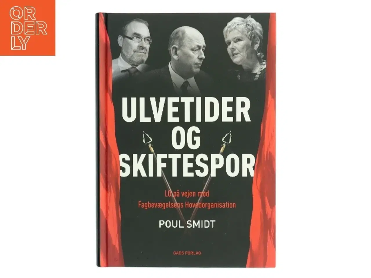 Billede 1 - Ulvetider og skiftespor : LO på vejen mod Fagbevægelsens Hovedorganisation af Poul Smidt (Bog)
