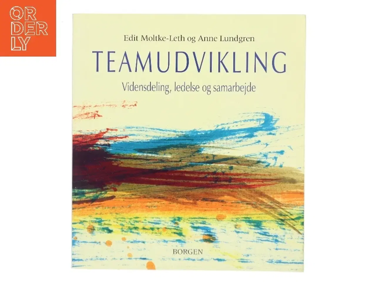 Billede 1 - Teamudvikling : vidensdeling, ledelse og samarbejde (Bog)