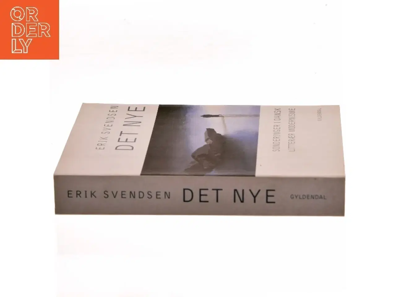 Billede 2 - Det nye : sonderinger i dansk litterær modernisme af Erik Svendsen (f. 1954) (Bog)