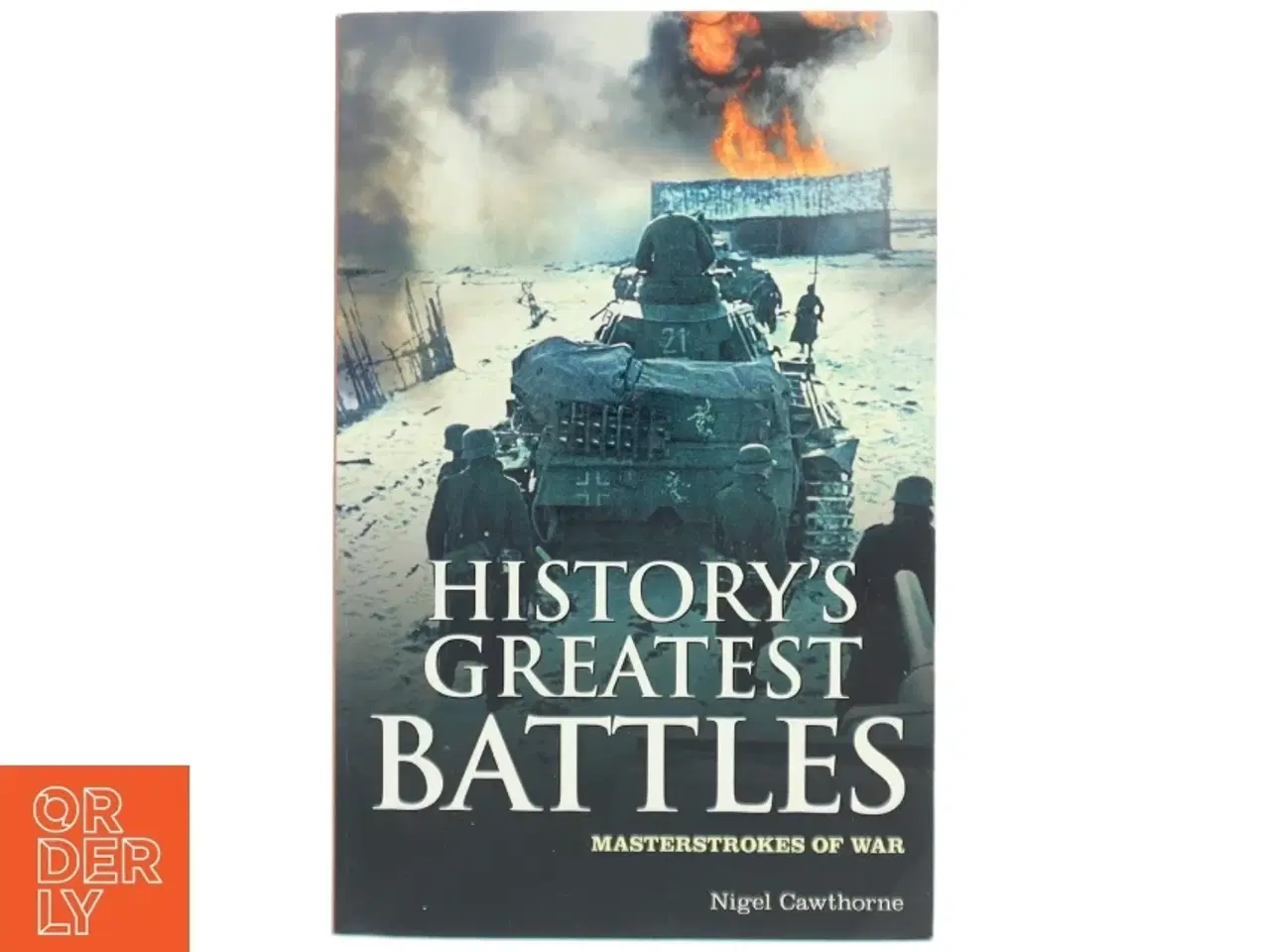 Billede 1 - History&#39;s greatest battles : masterstrokes of war af Nigel Cawthorne (1951-) (Bog)