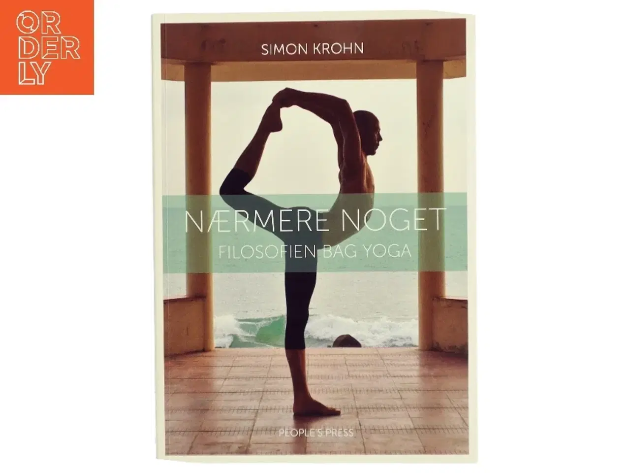 Billede 1 - Nærmere noget : filosofien bag yoga af Simon Krohn (Bog)