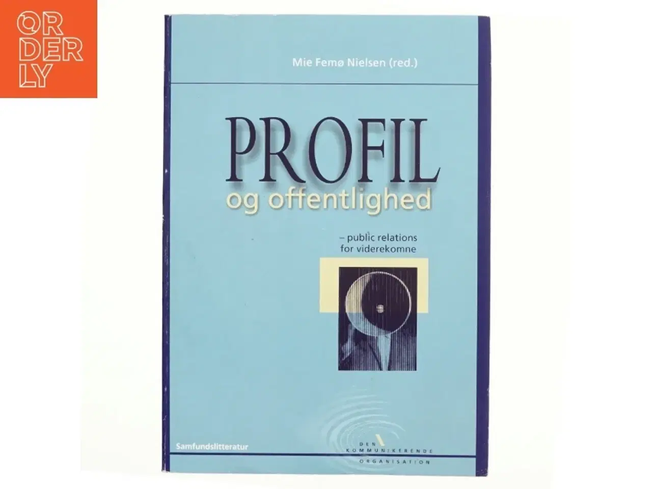 Billede 1 - Profil og offentlighed : public relations for viderekomne af Mie Femø Nielsen