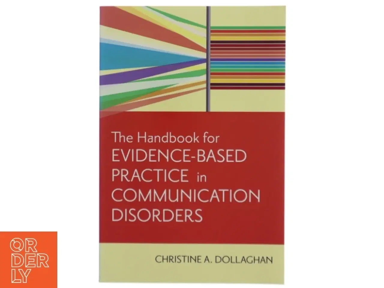 Billede 1 - The handbook for evidence-based practice in communication disorders af Christine A. Dollaghan (Bog)