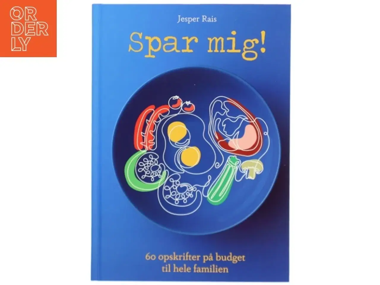 Billede 1 - Spar mig! : 60 opskrifter på budget til hele familien af Jesper Rais (Bog)