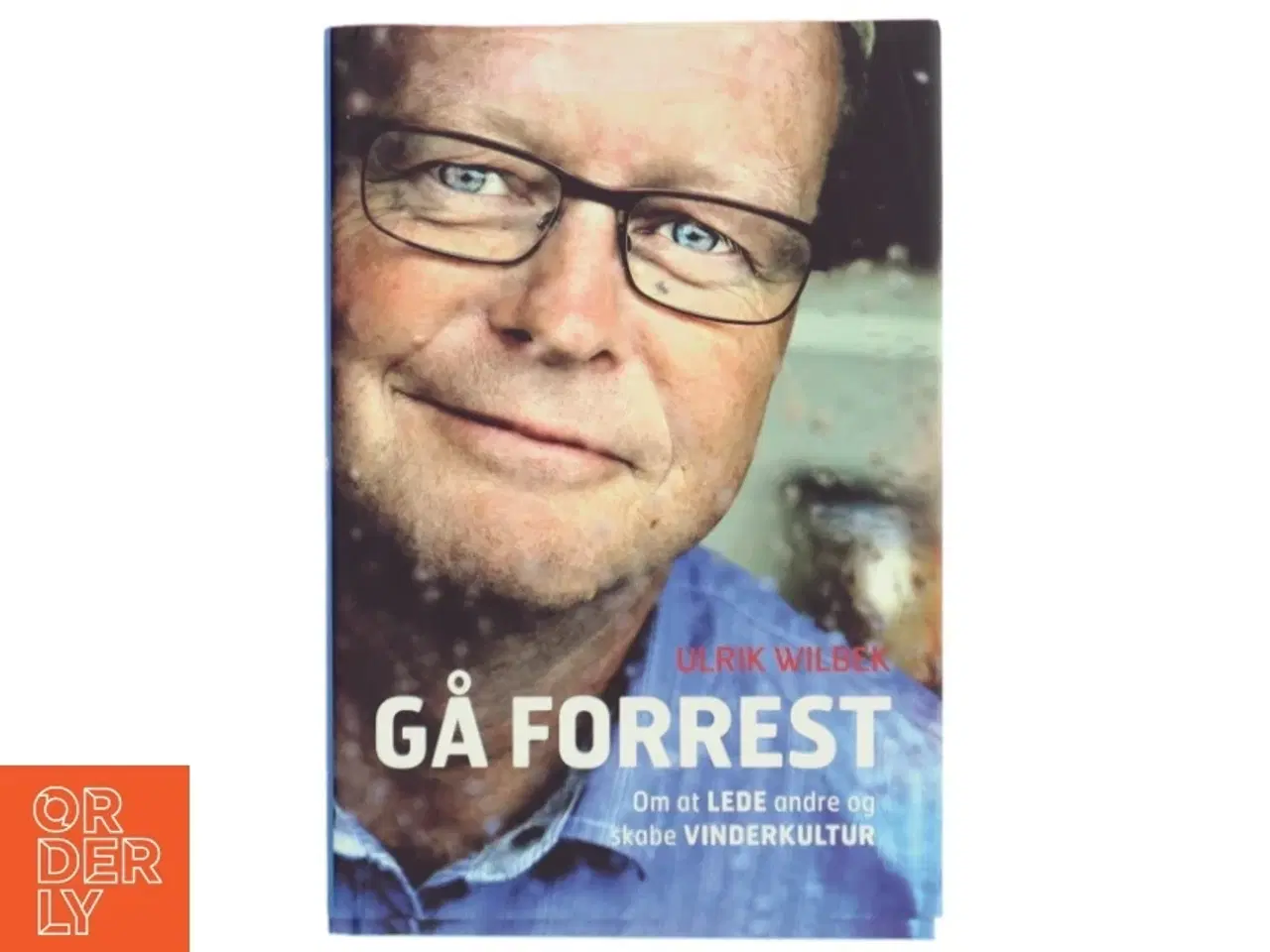 Billede 1 - Gå forrest : om at lede andre og skabe en vinderkultur af Ulrik Wilbek (Bog)