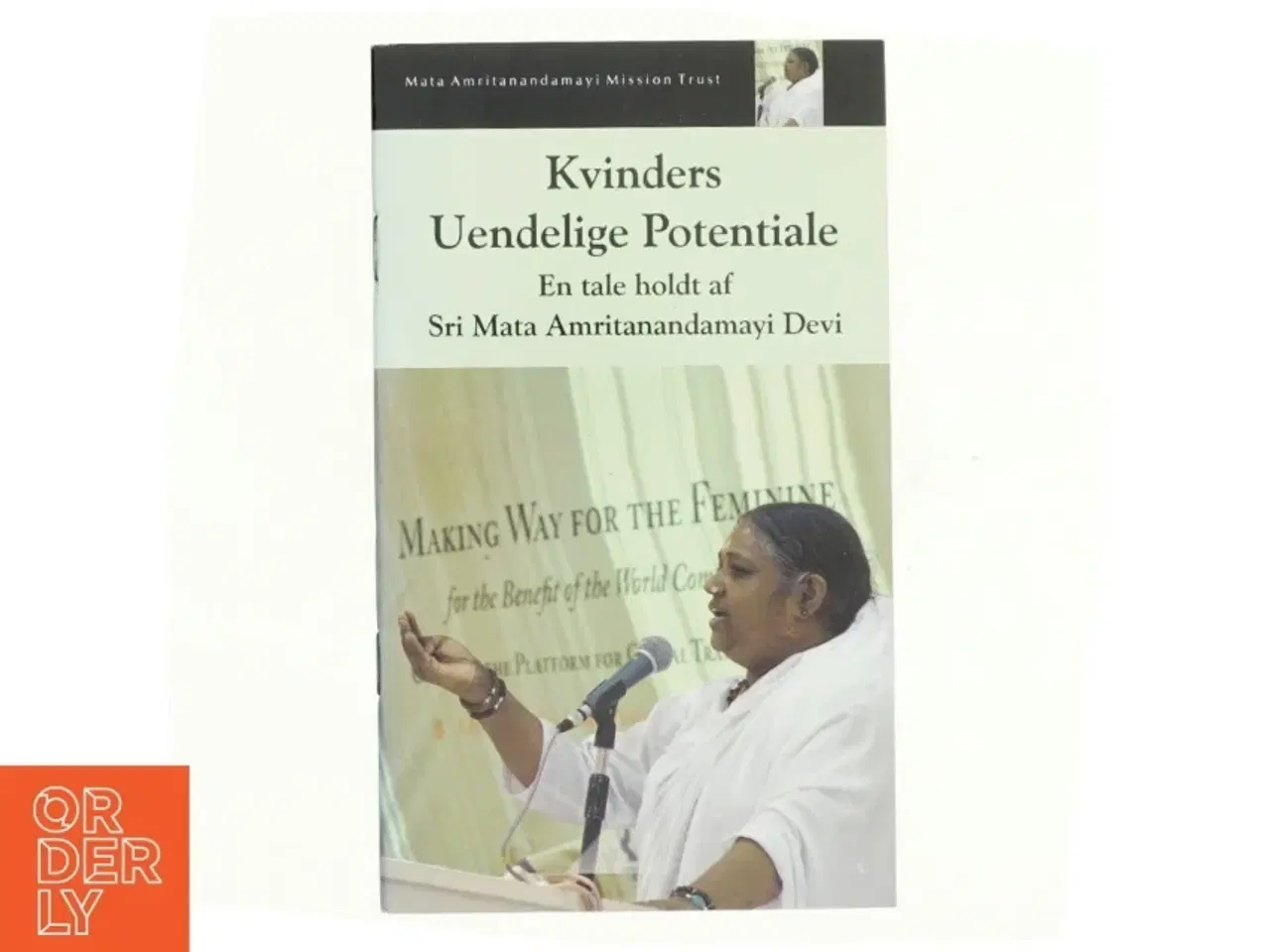 Billede 1 - Kvinders uendelige potentiale : en tale holdt af Sri Mata Amritanandamayi Devi : holdt ved 2008-topmødet for Kvindernes Globale Fredsinitiativ: &